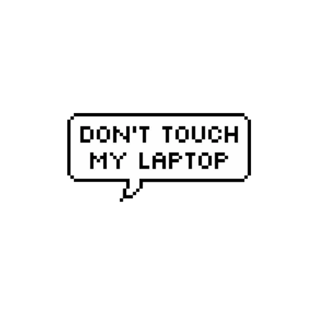 Don't touch my laptop Sticker